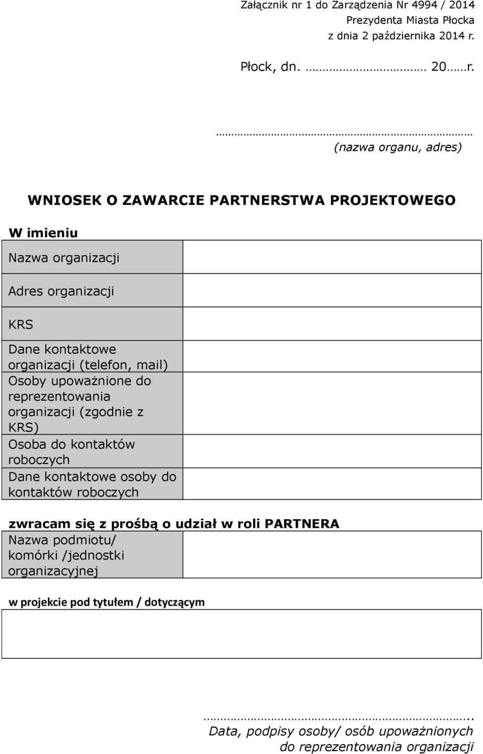 mail) Osoby upoważnione do reprezentowania organizacji (zgodnie z KRS) Osoba do kontaktów roboczych Dane kontaktowe osoby do kontaktów roboczych zwracam