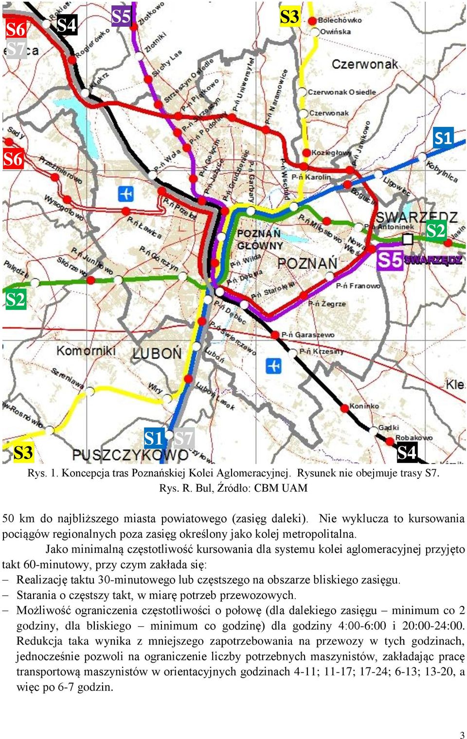 Jako minimalną częstotliwość kursowania dla systemu kolei aglomeracyjnej przyjęto takt 60-minutowy, przy czym zakłada się: Realizację taktu 30-minutowego lub częstszego na obszarze bliskiego zasięgu.