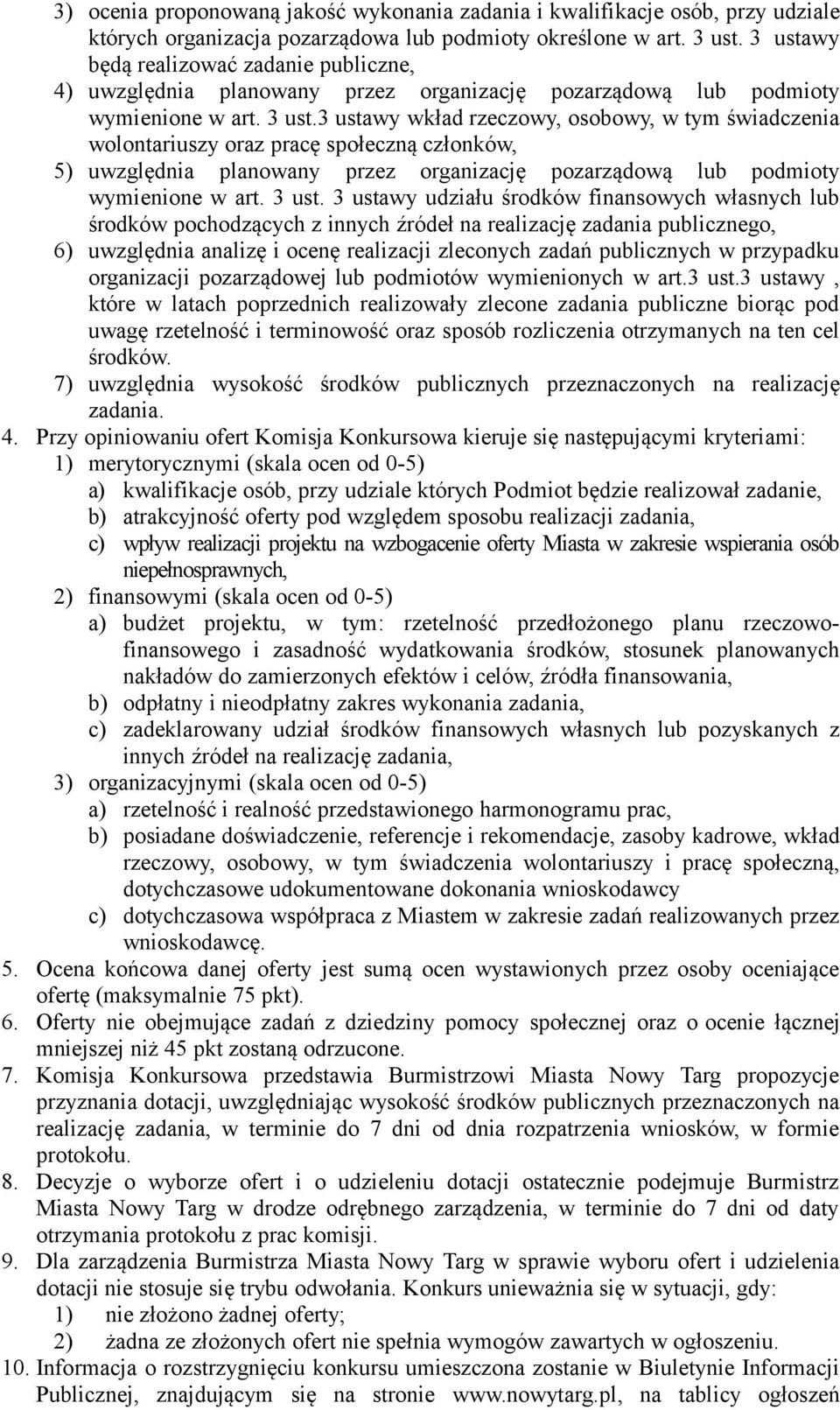 3 ustawy wkład rzeczowy, osobowy, w tym świadczenia wolontariuszy oraz pracę społeczną członków, 5) uwzględnia planowany przez organizację pozarządową lub podmioty wymienione w art. 3 ust.