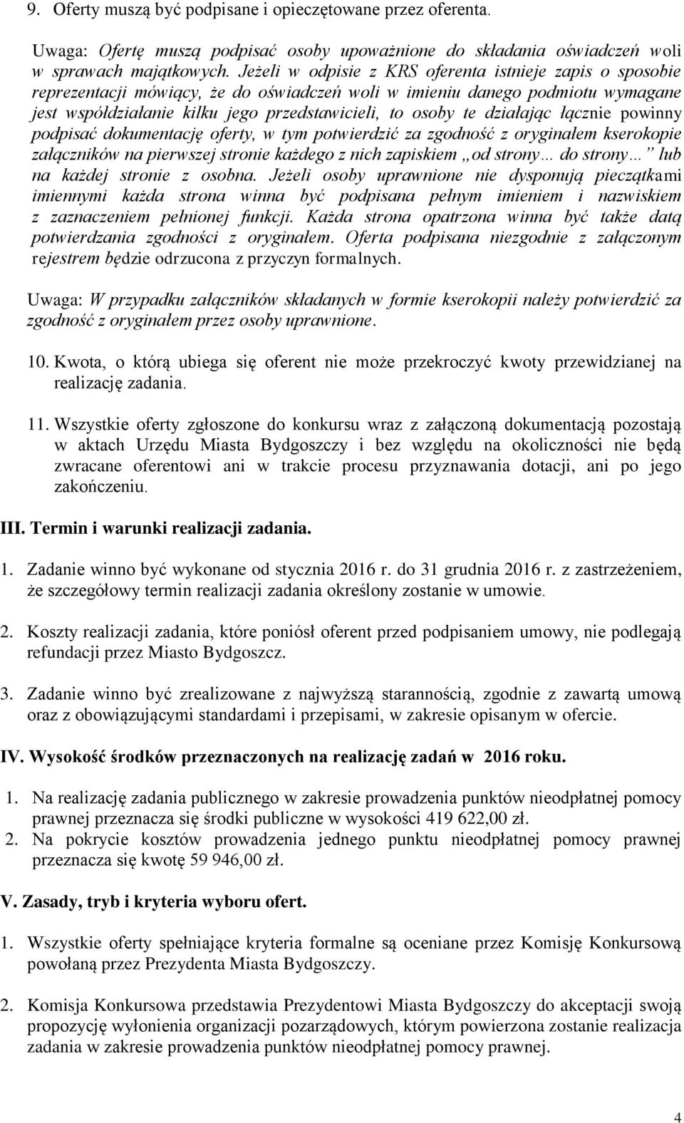 działając łącznie powinny podpisać dokumentację oferty, w tym potwierdzić za zgodność z oryginałem kserokopie załączników na pierwszej stronie każdego z nich zapiskiem od strony do strony lub na