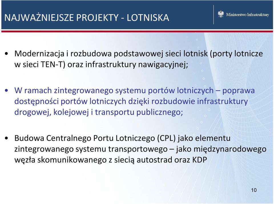 dzięki rozbudowie infrastruktury drogowej, kolejowej i transportu publicznego; Budowa Centralnego Portu Lotniczego (CPL)