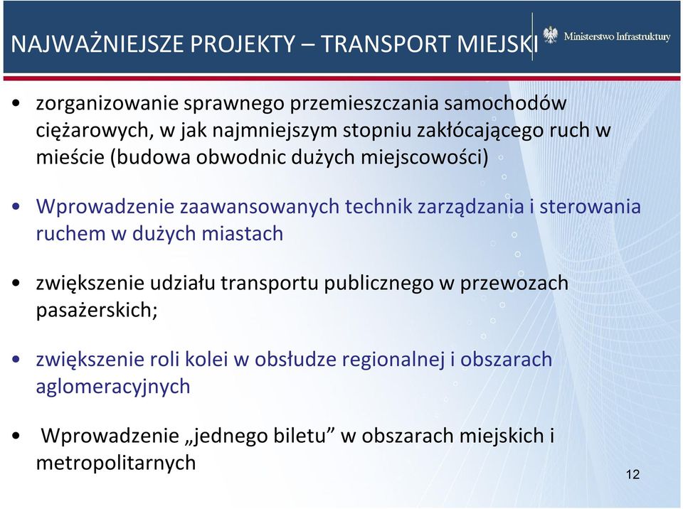 sterowania ruchem w dużych miastach zwiększenie udziału transportu publicznego w przewozach pasażerskich; zwiększenie roli