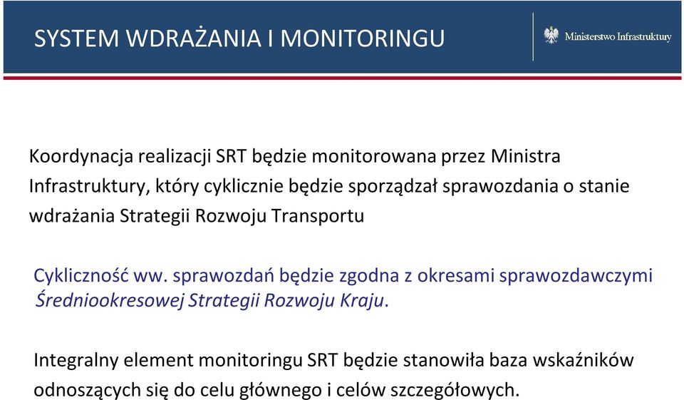 ww. sprawozdań będzie zgodna z okresami sprawozdawczymi Średniookresowej Strategii Rozwoju Kraju.