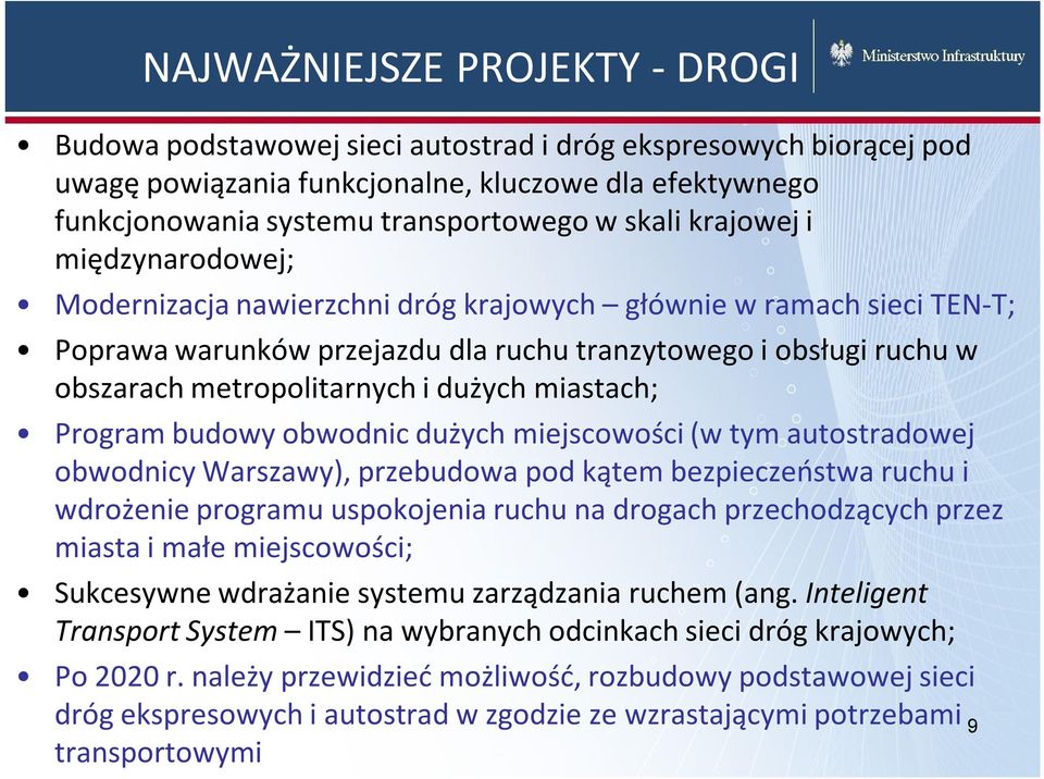 i dużych miastach; Program budowy obwodnic dużych miejscowości (w tym autostradowej obwodnicy Warszawy), przebudowa pod kątem bezpieczeństwa ruchu i wdrożenie programu uspokojenia ruchu na drogach