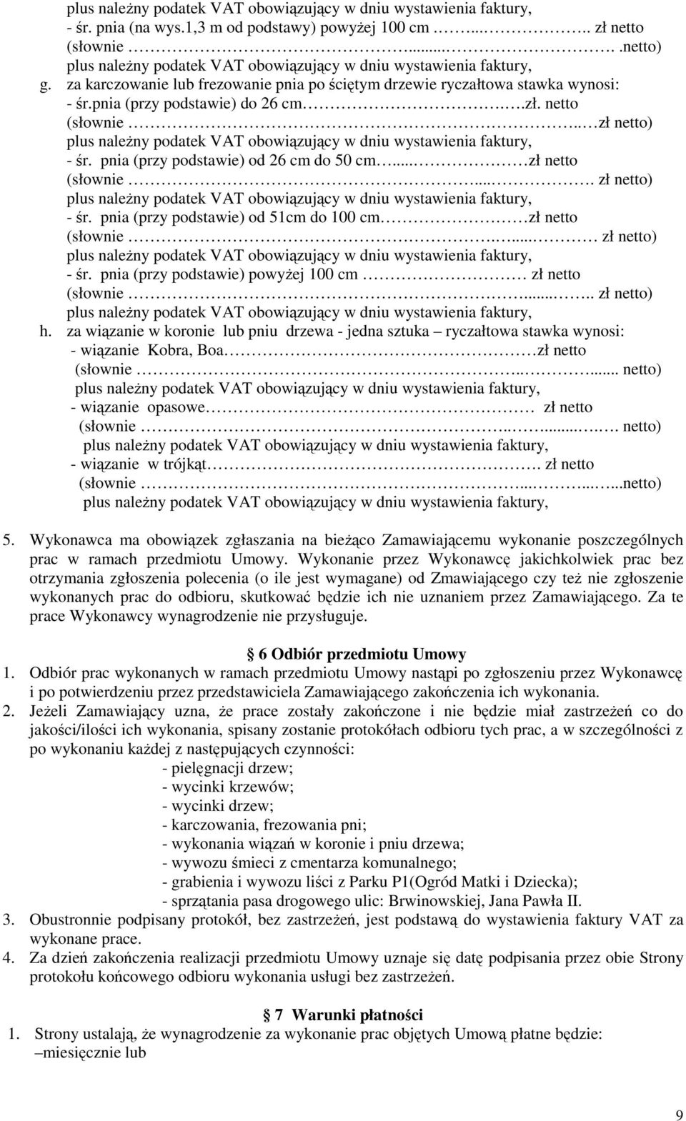 ... zł netto) - śr. pnia (przy podstawie) powyżej 100 cm zł netto (słownie..... zł netto) h.