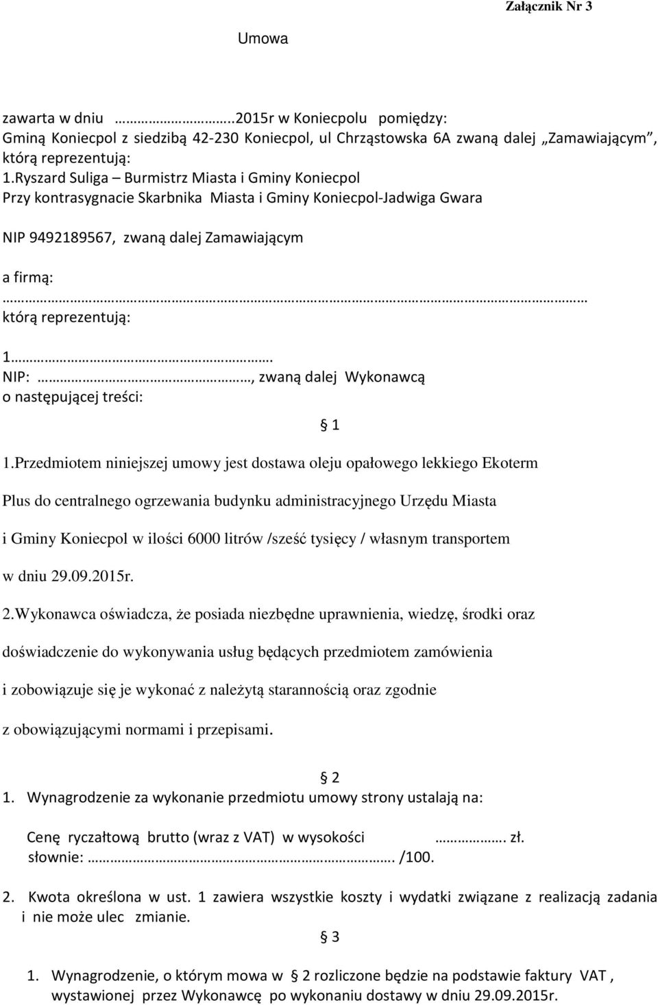 NIP:, zwaną dalej Wykonawcą o następującej treści: 1.