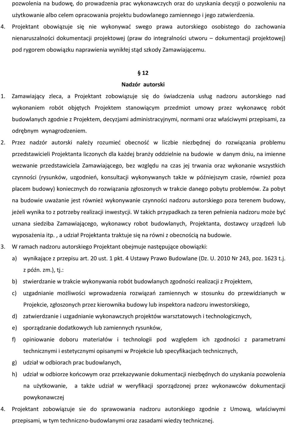 obowiązku naprawienia wynikłej stąd szkody Zamawiającemu. 12 Nadzór autorski 1.