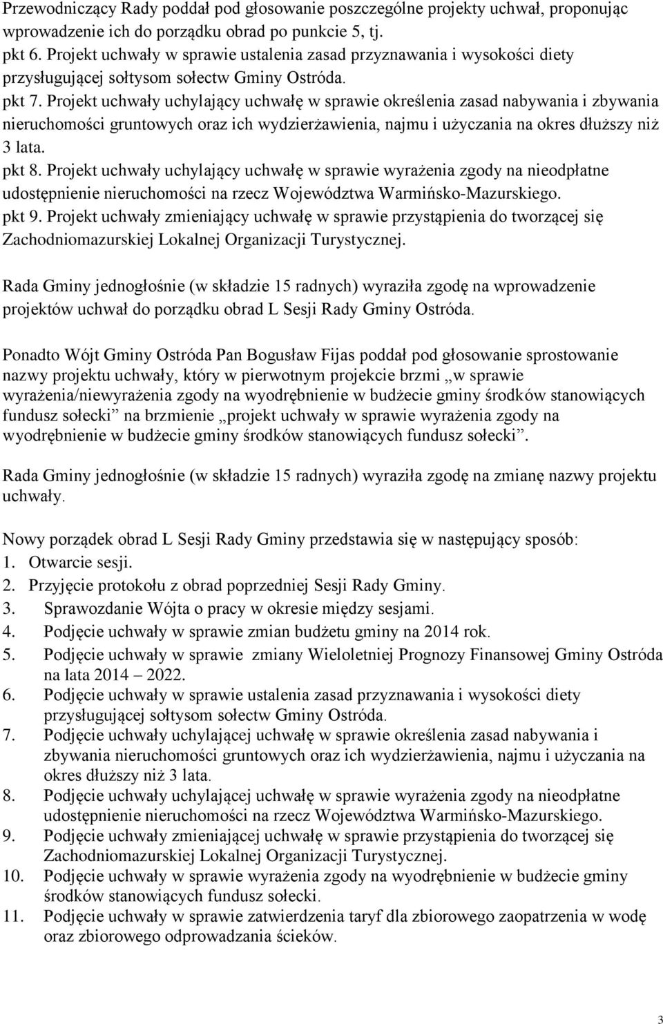 Projekt uchwały uchylający uchwałę w sprawie określenia zasad nabywania i zbywania nieruchomości gruntowych oraz ich wydzierżawienia, najmu i użyczania na okres dłuższy niż 3 lata. pkt 8.