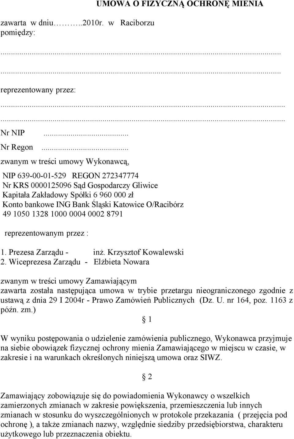 O/Racibórz 49 1050 1328 1000 0004 0002 8791 reprezentowanym przez : 1. Prezesa Zarządu - inż. Krzysztof Kowalewski 2.