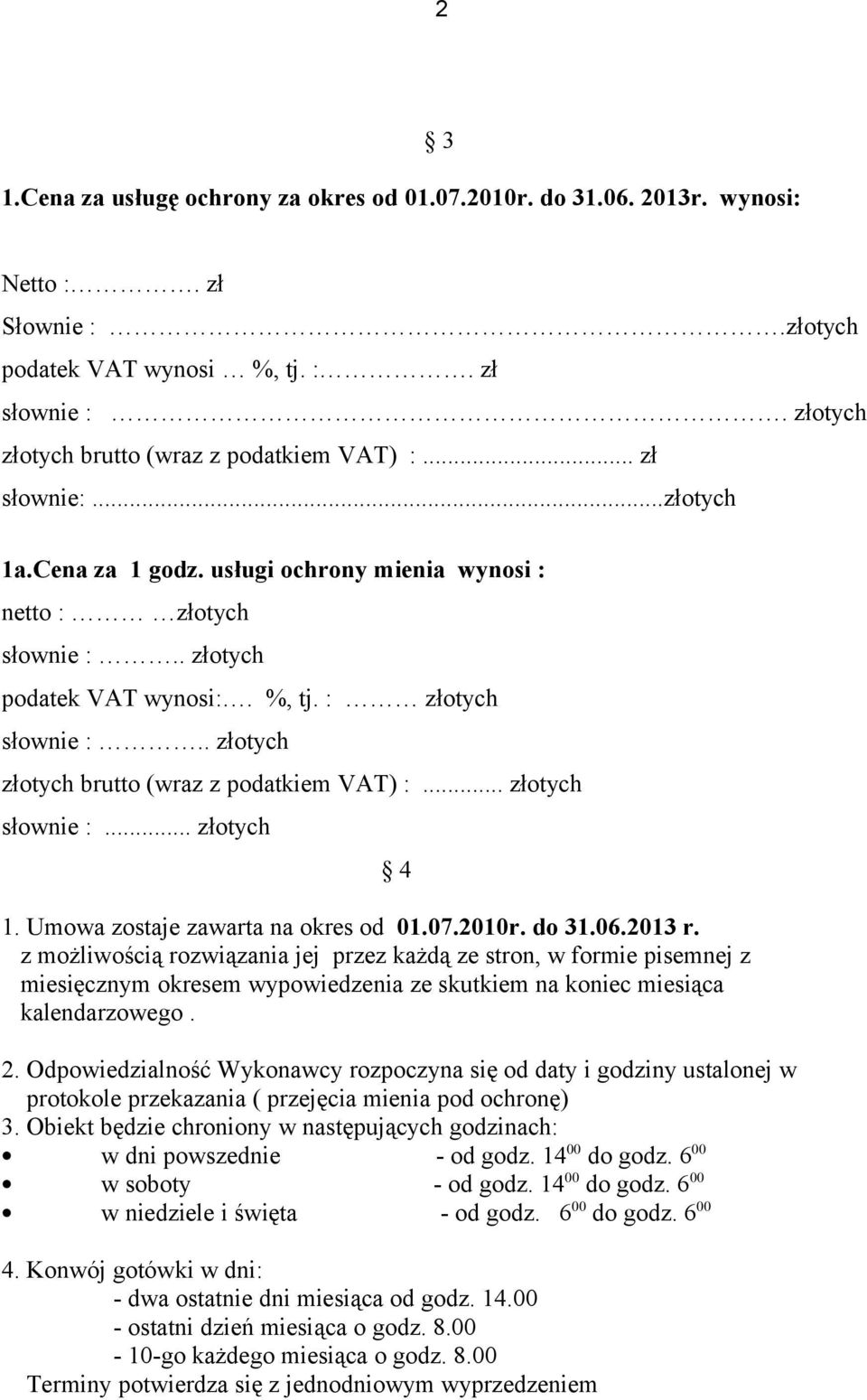 .. złotych słownie :... złotych 1. Umowa zostaje zawarta na okres od 01.07.2010r. do 31.06.2013 r.