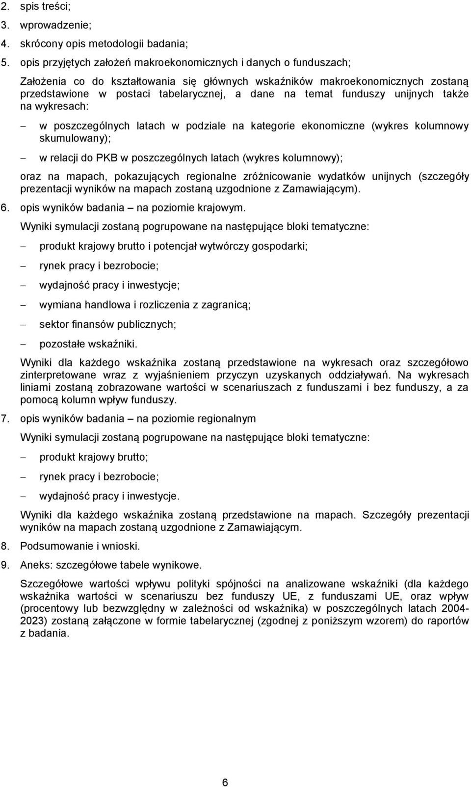 temat funduszy unijnych także na wykresach: w poszczególnych latach w podziale na kategorie ekonomiczne (wykres kolumnowy skumulowany); w relacji do PKB w poszczególnych latach (wykres kolumnowy);