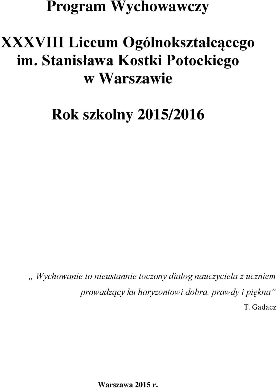 Wychowanie to nieustannie toczony dialog nauczyciela z uczniem