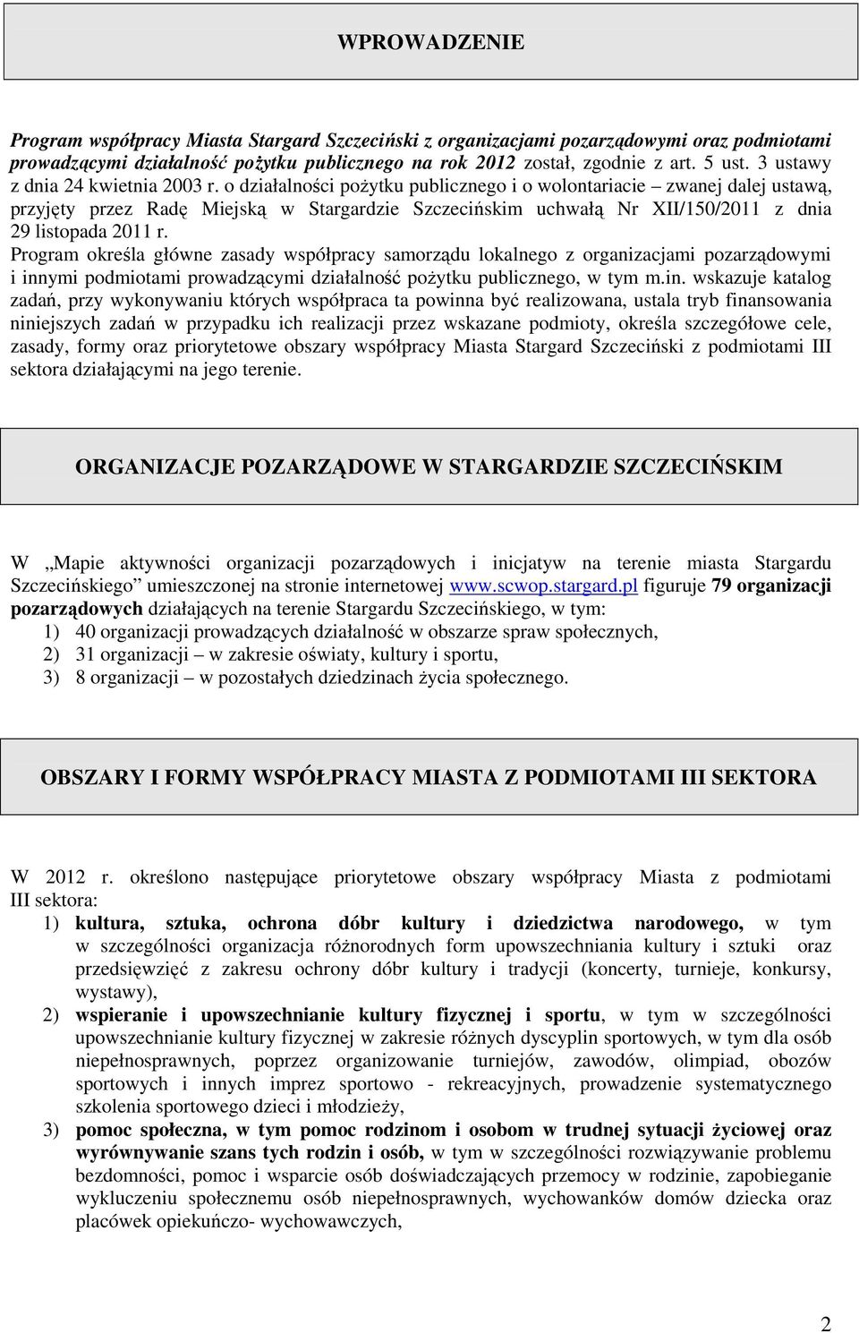 Program określa główne zasady współpracy samorządu lokalnego z organizacjami pozarządowymi i inn
