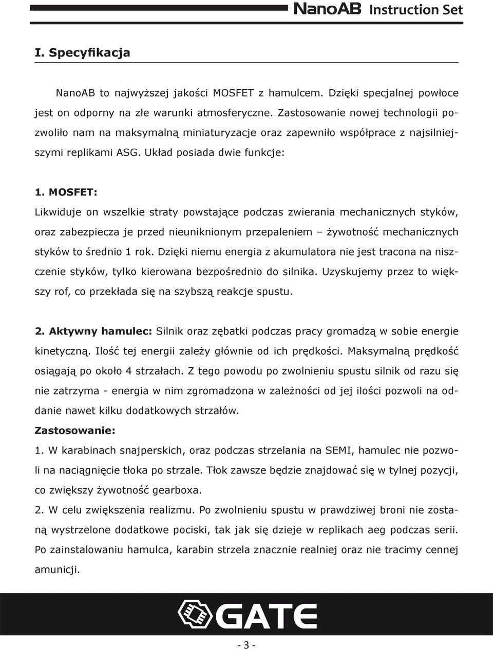 MOSFET: Likwiduje on wszelkie straty powstające podczas zwierania mechanicznych styków, oraz zabezpiecza je przed nieuniknionym przepaleniem żywotność mechanicznych styków to średnio 1 rok.