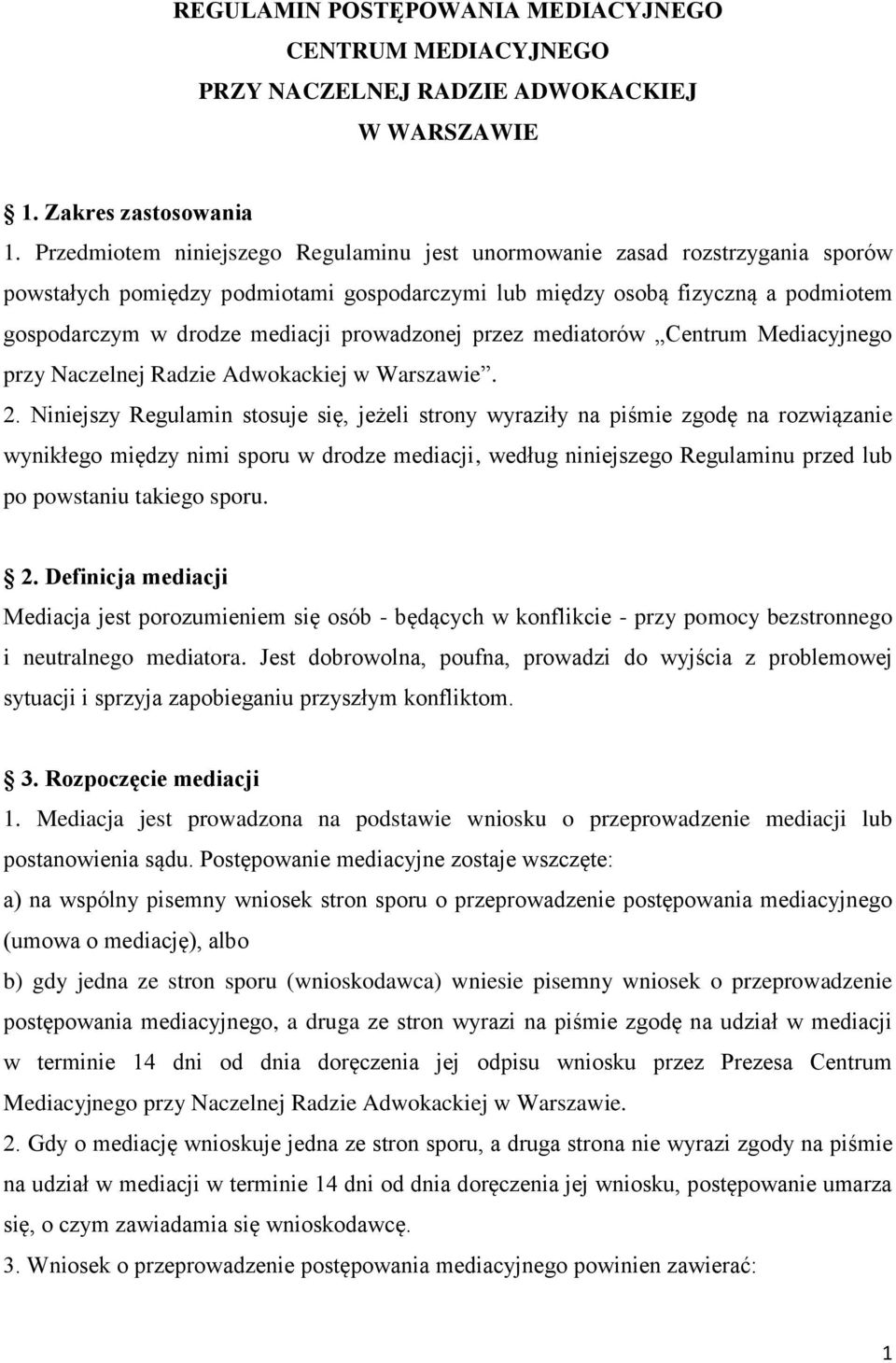 prowadzonej przez mediatorów Centrum Mediacyjnego przy Naczelnej Radzie Adwokackiej w Warszawie. 2.