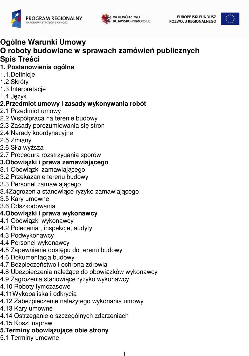 7 Procedura rozstrzygania sporów 3.Obowiązki i prawa zamawiającego 3.1 Obowiązki zamawiającego 3.2 Przekazanie terenu budowy 3.3 Personel zamawiającego 3.4ZagroŜenia stanowiące ryzyko zamawiającego 3.