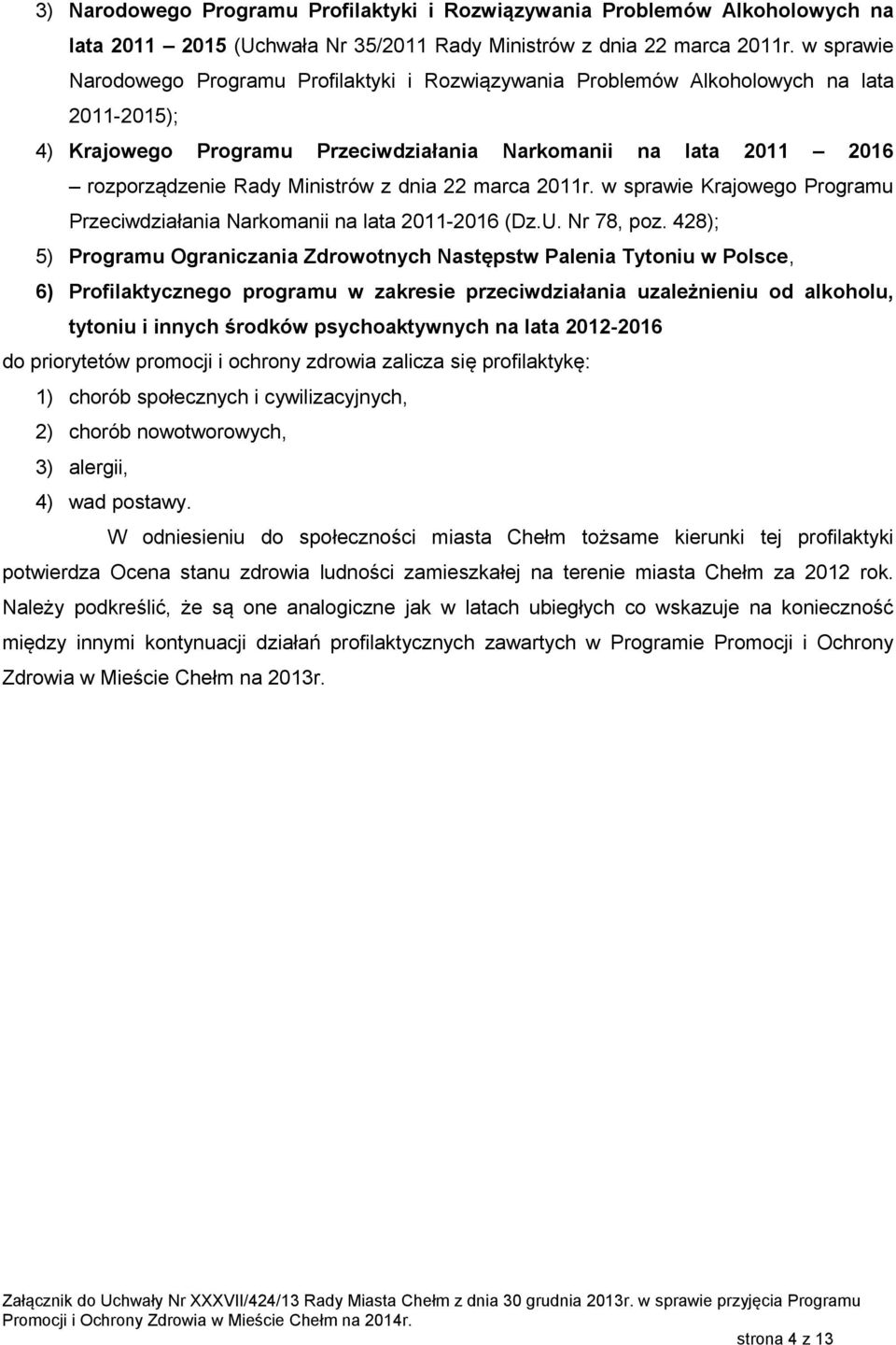 z dnia 22 marca 2011r. w sprawie Krajowego Programu Przeciwdziałania Narkomanii na lata 2011-2016 (Dz.U. Nr 78, poz.