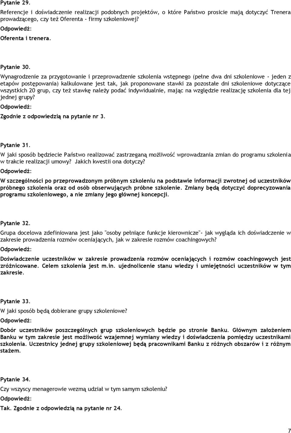 Wynagrodzenie za przygotowanie i przeprowadzenie szkolenia wstępnego (pełne dwa dni szkoleniowe - jeden z etapów postępowania) kalkulowane jest tak, jak proponowane stawki za pozostałe dni