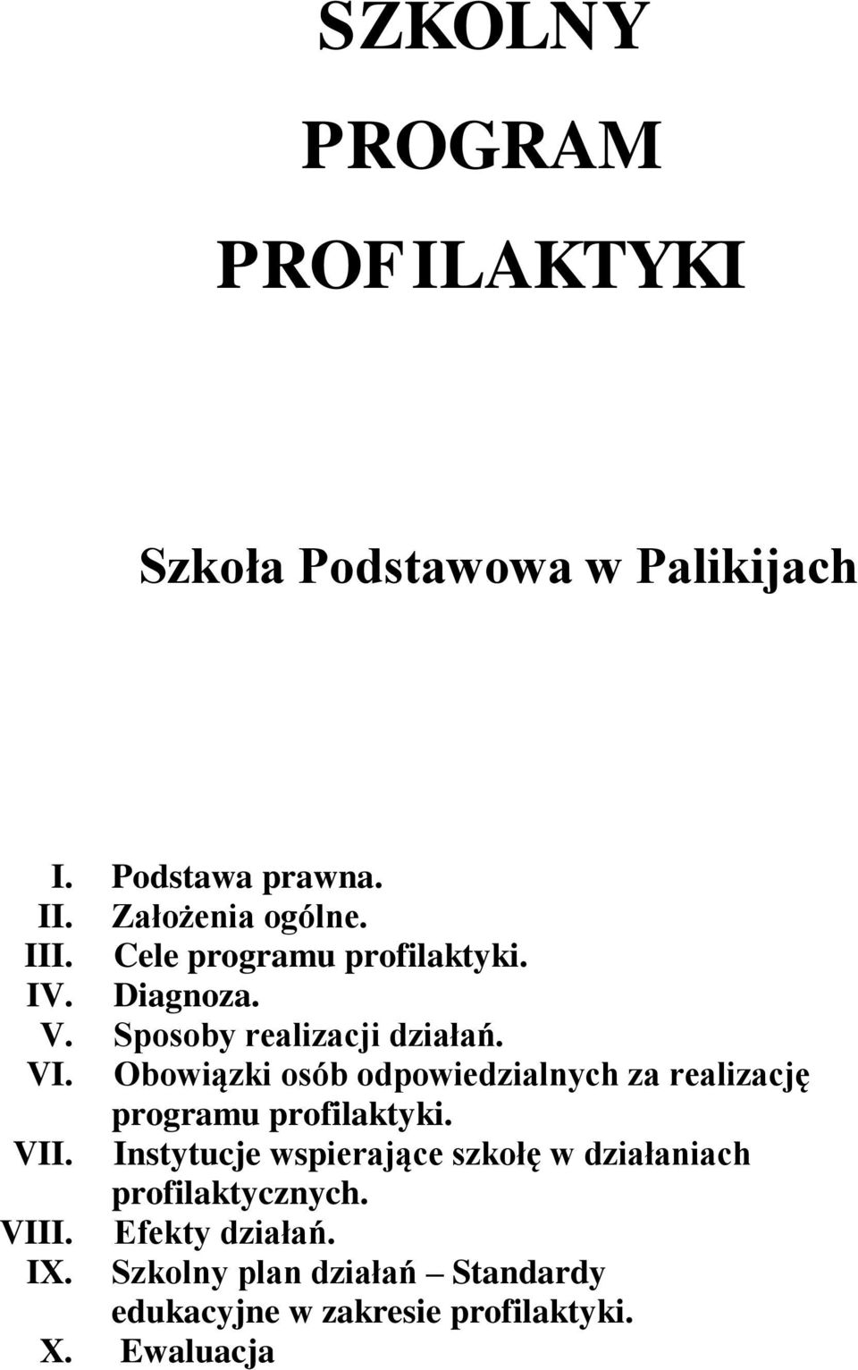 Obowiązki osób odpowiedzialnych za realizację programu profilaktyki. VII.