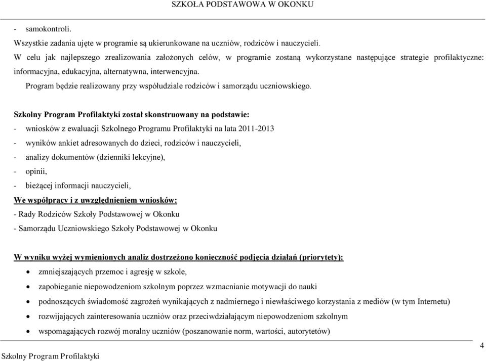 Program będzie realizowany przy współudziale rodziców i samorządu uczniowskiego.