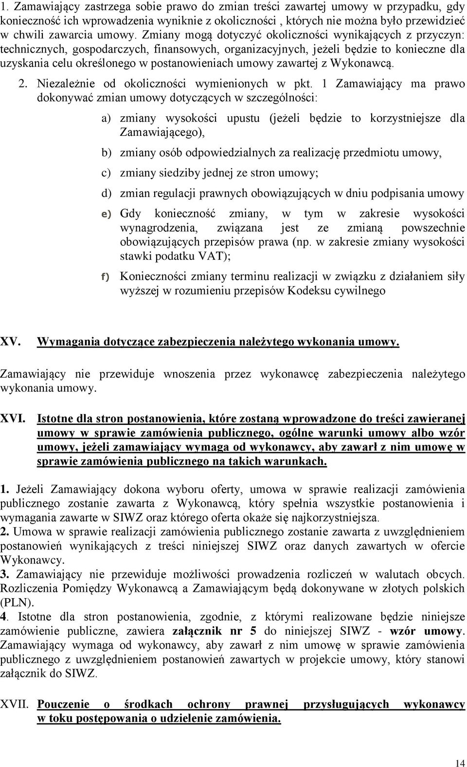 zawartej z Wykonawcą. 2. Niezależnie od okoliczności wymienionych w pkt.