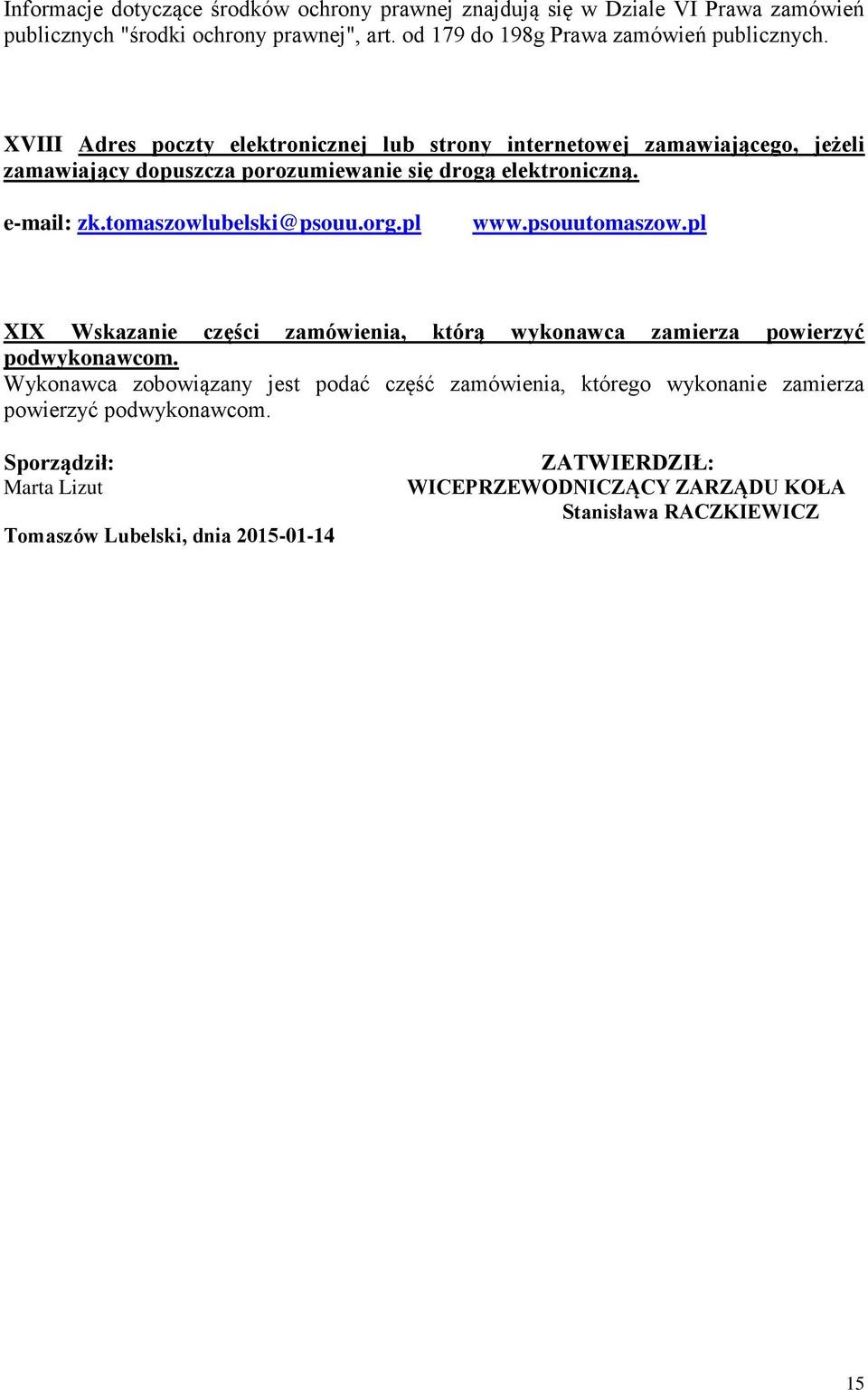 tomaszowlubelski@psouu.org.pl www.psouutomaszow.pl XIX Wskazanie części zamówienia, którą wykonawca zamierza powierzyć podwykonawcom.
