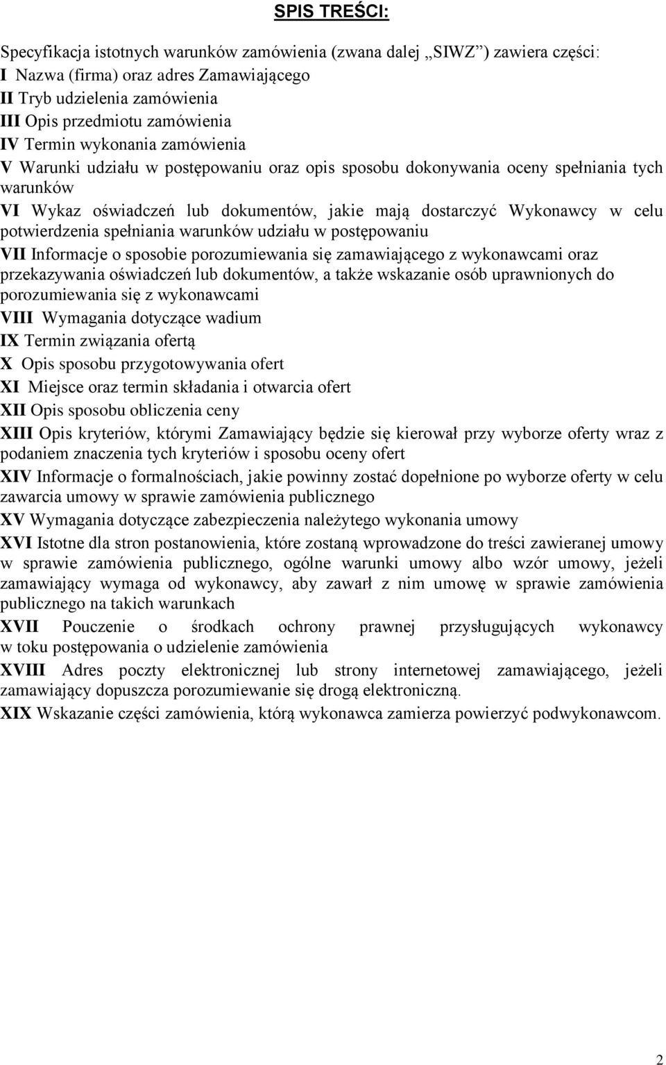 potwierdzenia spełniania warunków udziału w postępowaniu VII Informacje o sposobie porozumiewania się zamawiającego z wykonawcami oraz przekazywania oświadczeń lub dokumentów, a także wskazanie osób