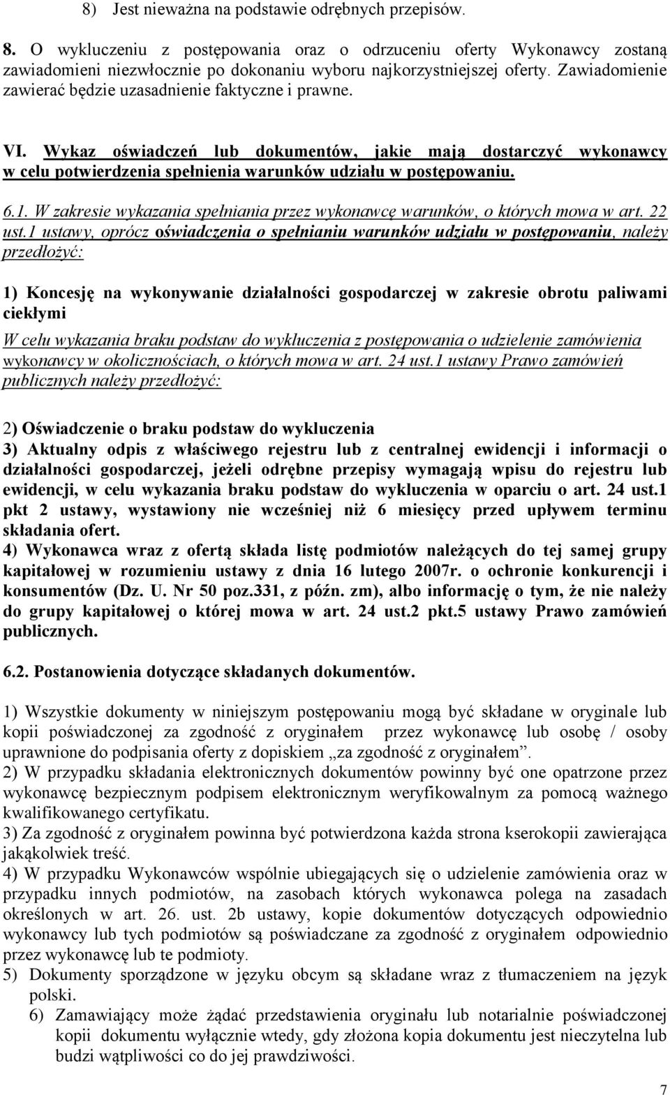 1. W zakresie wykazania spełniania przez wykonawcę warunków, o których mowa w art. 22 ust.