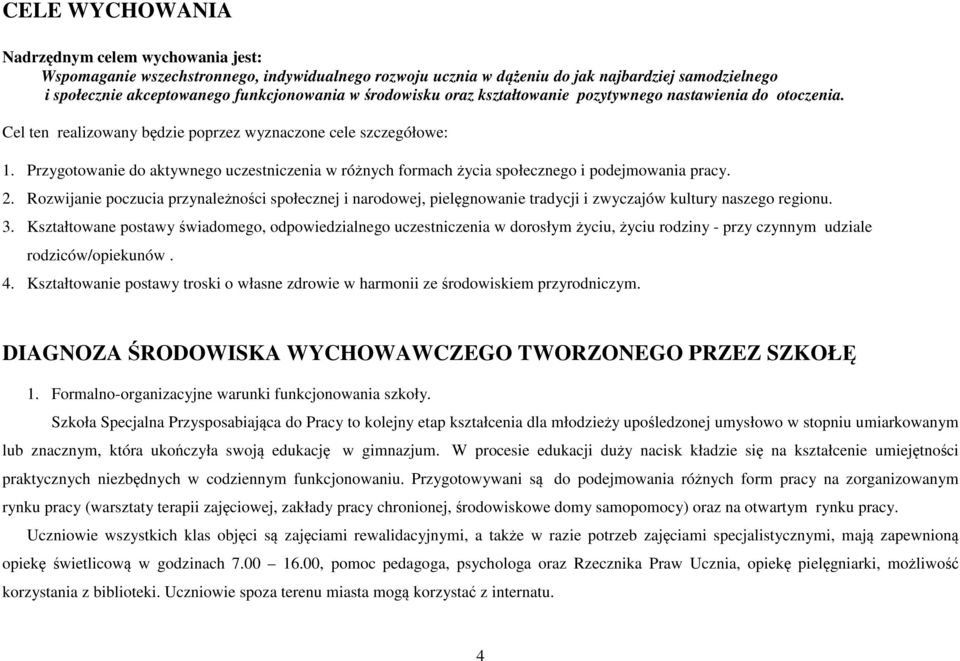Przygotowanie do aktywnego uczestniczenia w różnych formach życia społecznego i podejmowania pracy. 2.