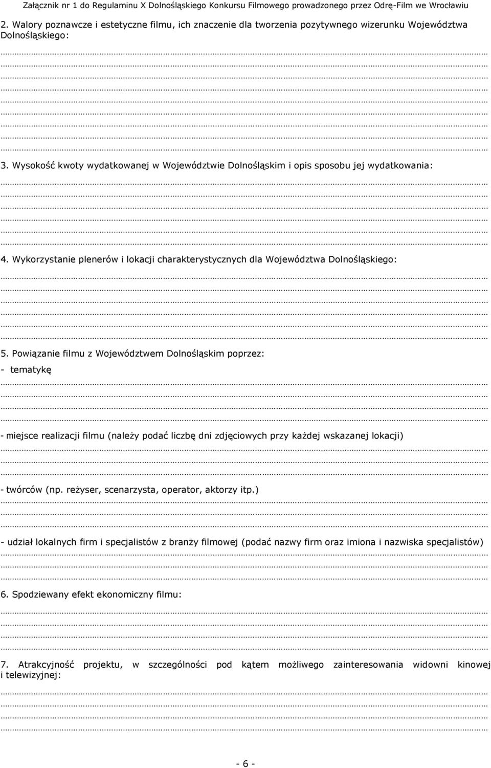 Powiązanie filmu z Województwem Dolnośląskim poprzez: - tematykę - miejsce realizacji filmu (należy podać liczbę dni zdjęciowych przy każdej wskazanej lokacji) - twórców (np.