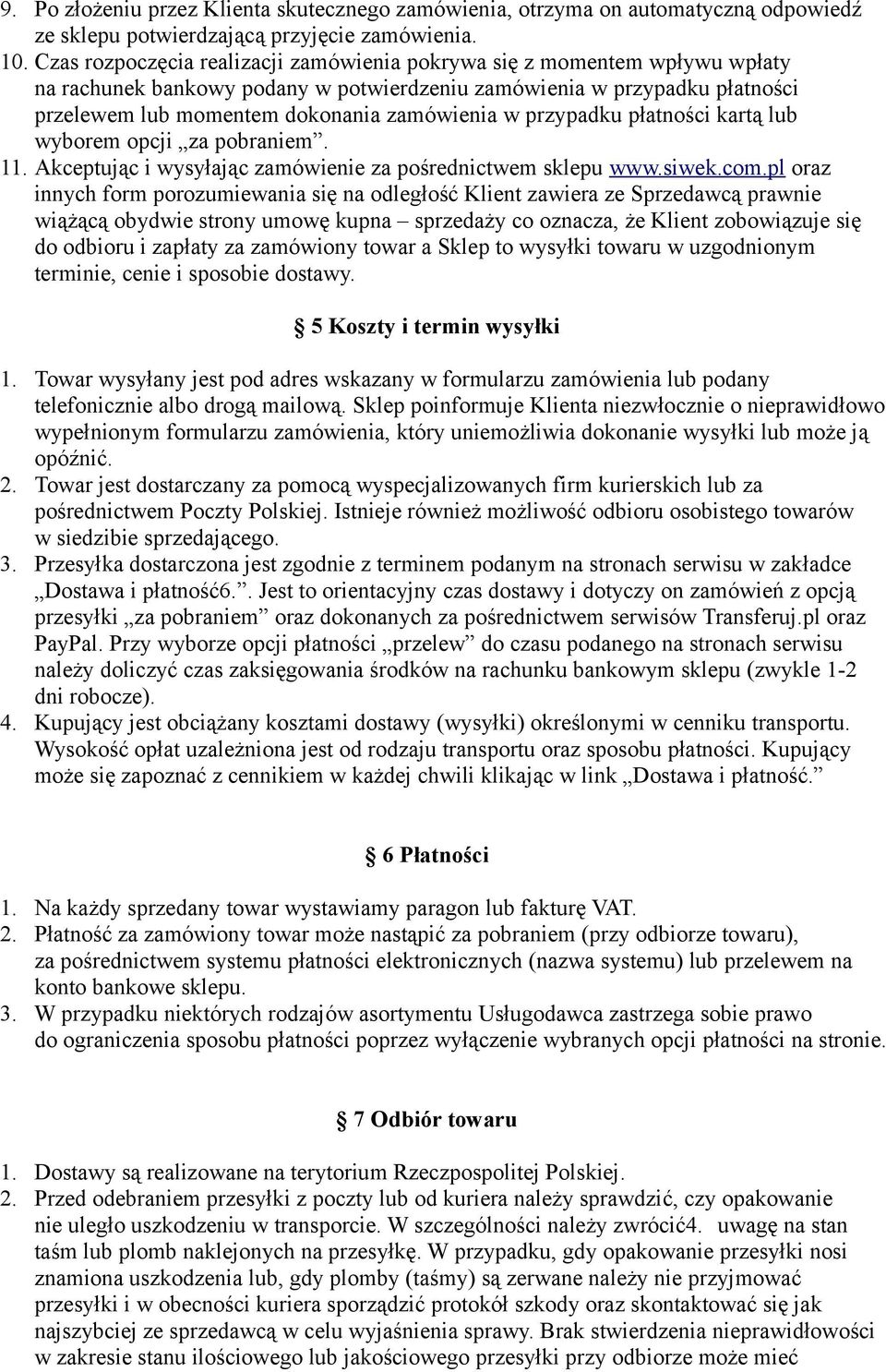 przypadku płatności kartą lub wyborem opcji za pobraniem. 11. Akceptując i wysyłając zamówienie za pośrednictwem sklepu www.siwek.com.