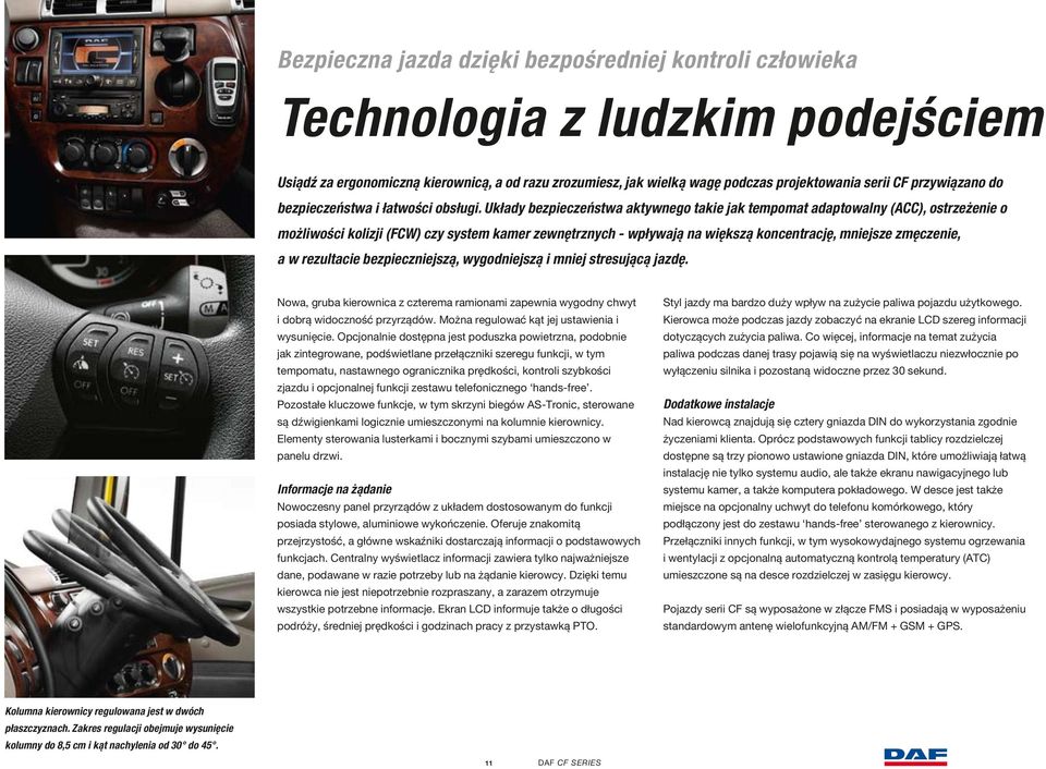 Układy bezpieczeństwa aktywnego takie jak tempomat adaptowalny (ACC), ostrzeżenie o możliwości kolizji (FCW) czy system kamer zewnętrznych - wpływają na większą koncentrację, mniejsze zmęczenie, a w