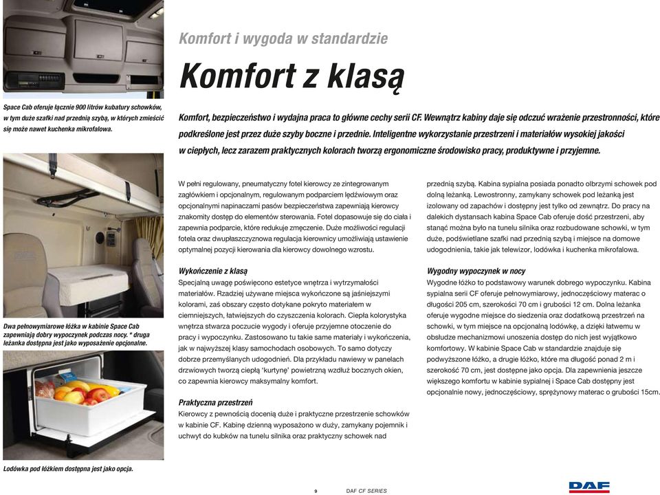 Inteligentne wykorzystanie przestrzeni i materiałów wysokiej jakości w ciepłych, lecz zarazem praktycznych kolorach tworzą ergonomiczne środowisko pracy, produktywne i przyjemne.