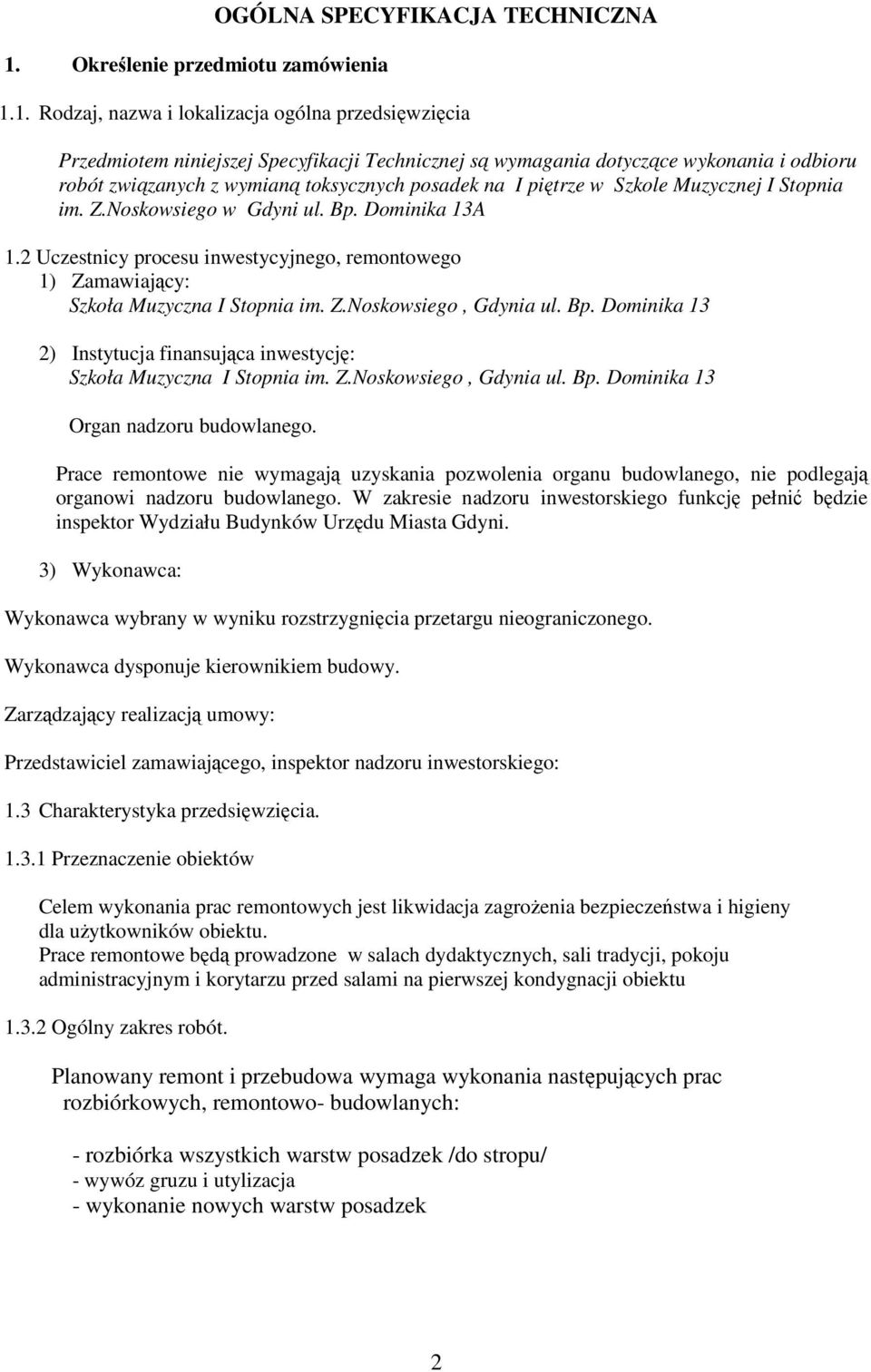 2 Uczestnicy procesu inwestycyjnego, remontowego 1) Zamawiający: Szkoła Muzyczna I Stopnia im. Z.Noskowsiego, Gdynia ul. Bp.