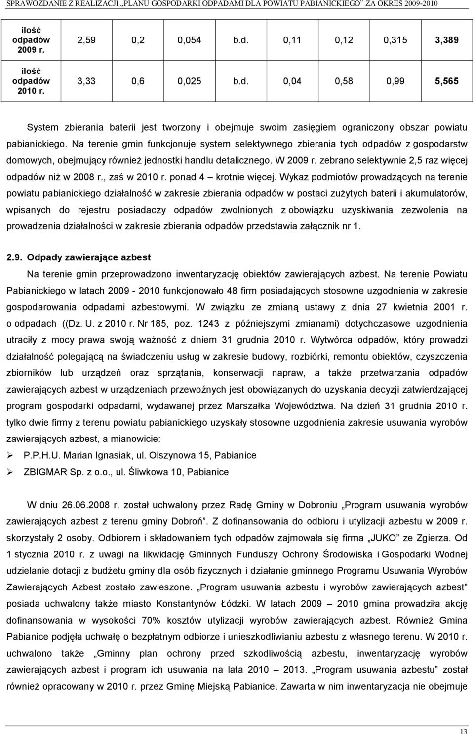 zebrano selektywnie 2,5 raz więcej odpadów niż w 2008 r., zaś w 2010 r. ponad 4 krotnie więcej.