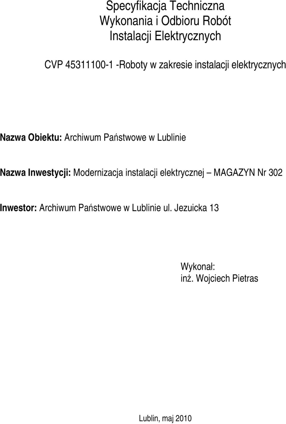 w Lublinie Nazwa Inwestycji: Modernizacja instalacji elektrycznej MAGAZYN Nr 02