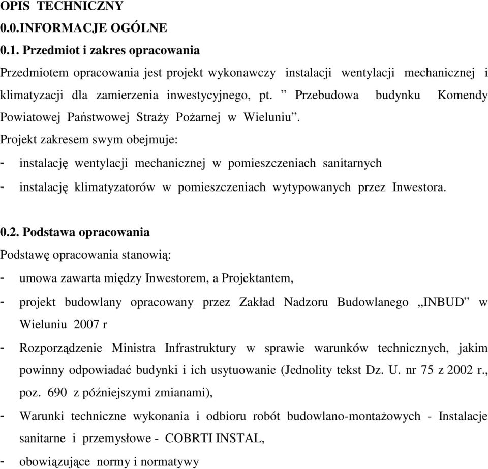 Przebudowa budynku Komendy Powiatowej Państwowej StraŜy PoŜarnej w Wieluniu.