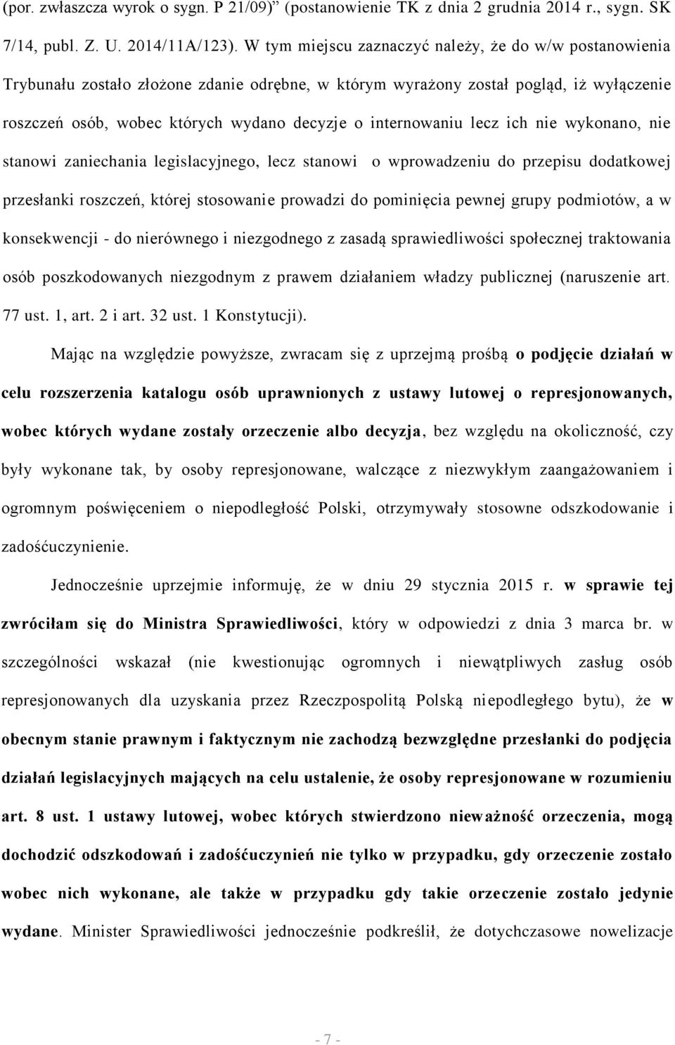 internowaniu lecz ich nie wykonano, nie stanowi zaniechania legislacyjnego, lecz stanowi o wprowadzeniu do przepisu dodatkowej przesłanki roszczeń, której stosowanie prowadzi do pominięcia pewnej