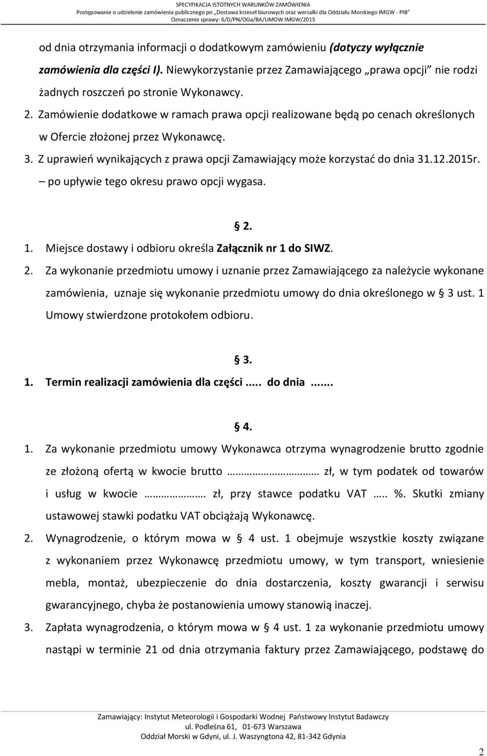 2015r. po upływie tego okresu prawo opcji wygasa. 2.