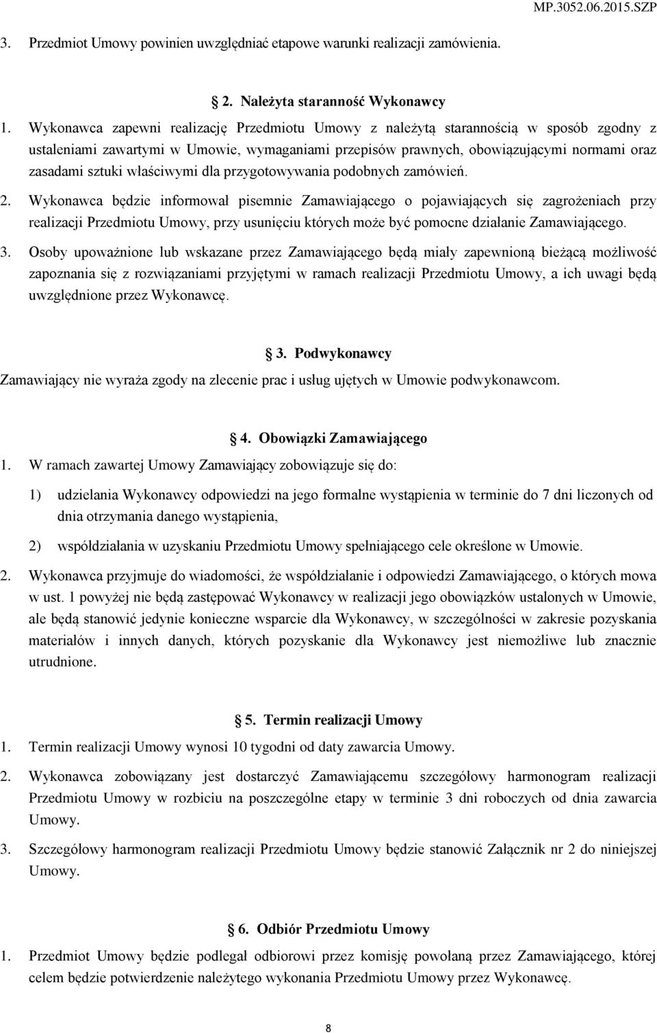 właściwymi dla przygotowywania podobnych zamówień. 2.