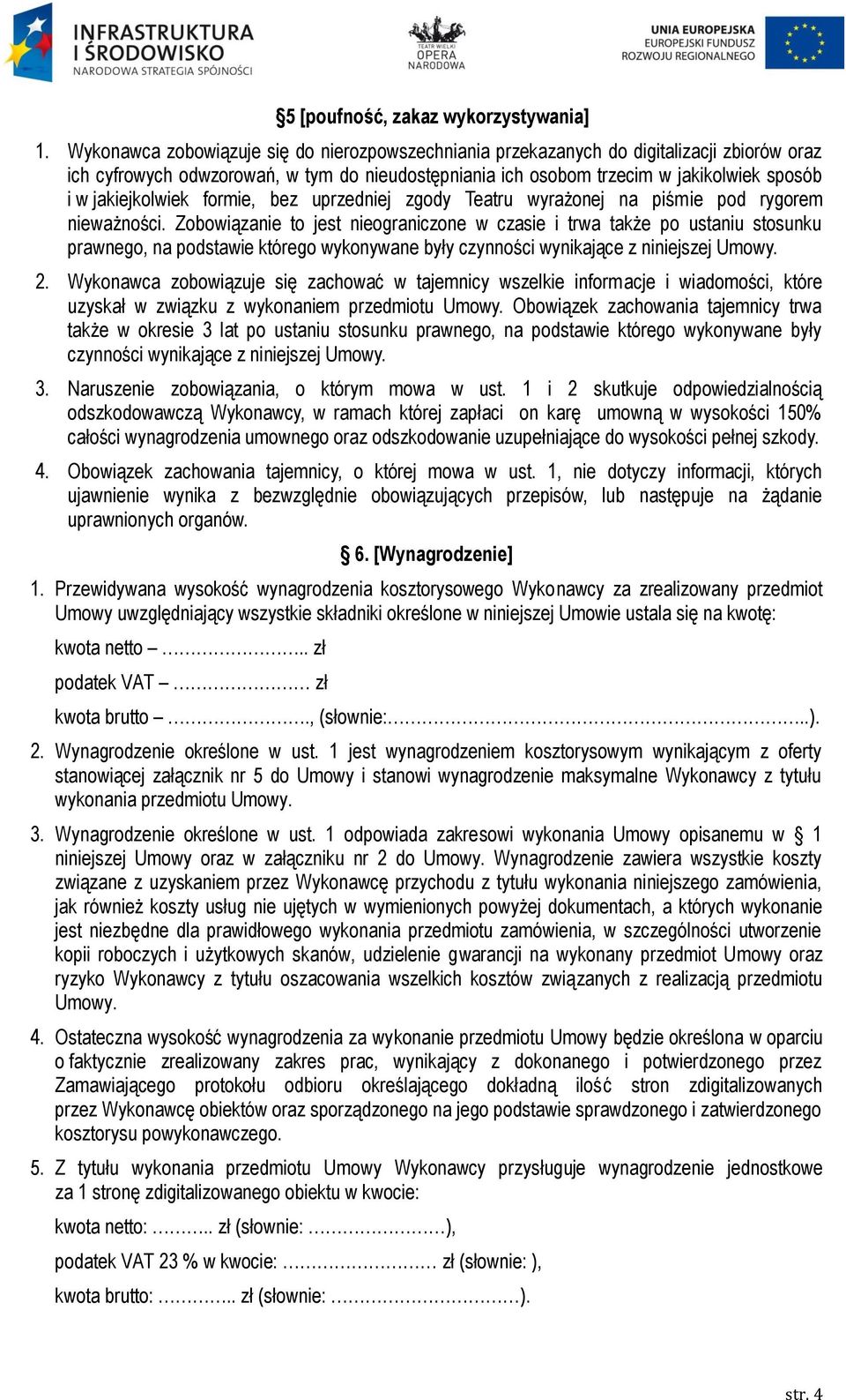 jakiejkolwiek formie, bez uprzedniej zgody Teatru wyrażonej na piśmie pod rygorem nieważności.