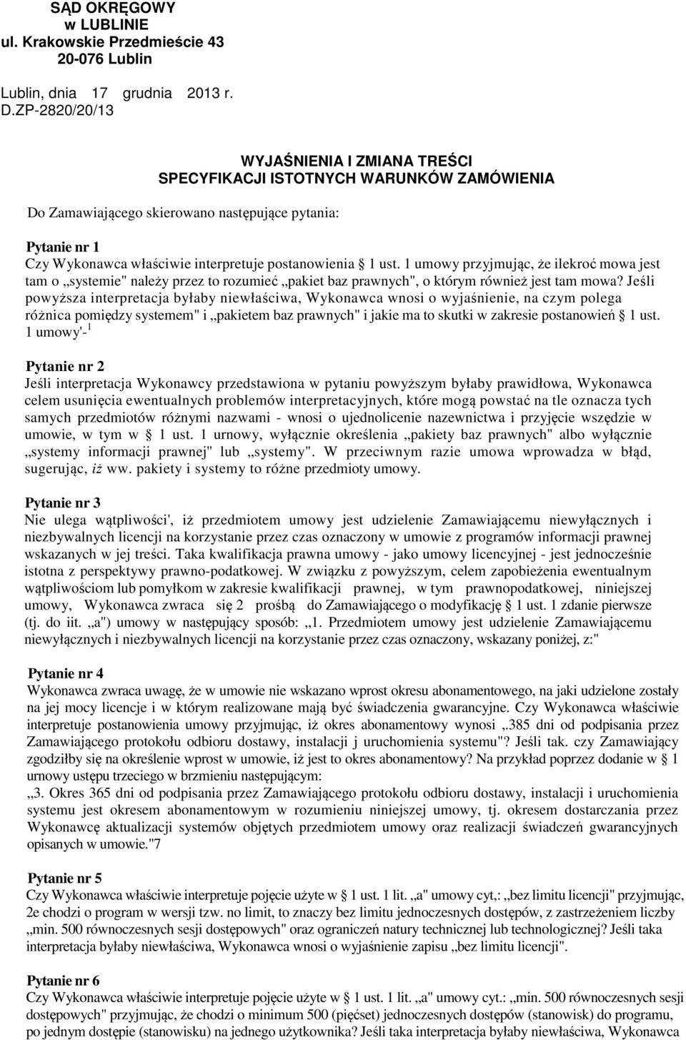 ust. 1 umowy przyjmując, że ilekroć mowa jest tam o systemie" należy przez to rozumieć pakiet baz prawnych", o którym również jest tam mowa?