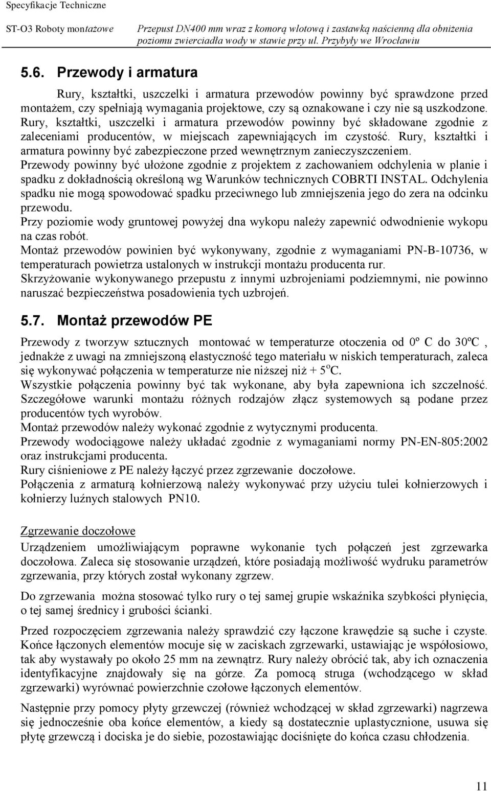 Rury, kształtki i armatura powinny być zabezpieczone przed wewnętrznym zanieczyszczeniem.