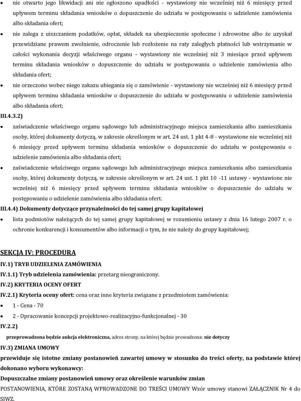 raty zaległych płatności lub wstrzymanie w całości wykonania decyzji właściwego organu - wystawiony nie wcześniej niż 3 miesiące przed upływem terminu składania wniosków o dopuszczenie do udziału w