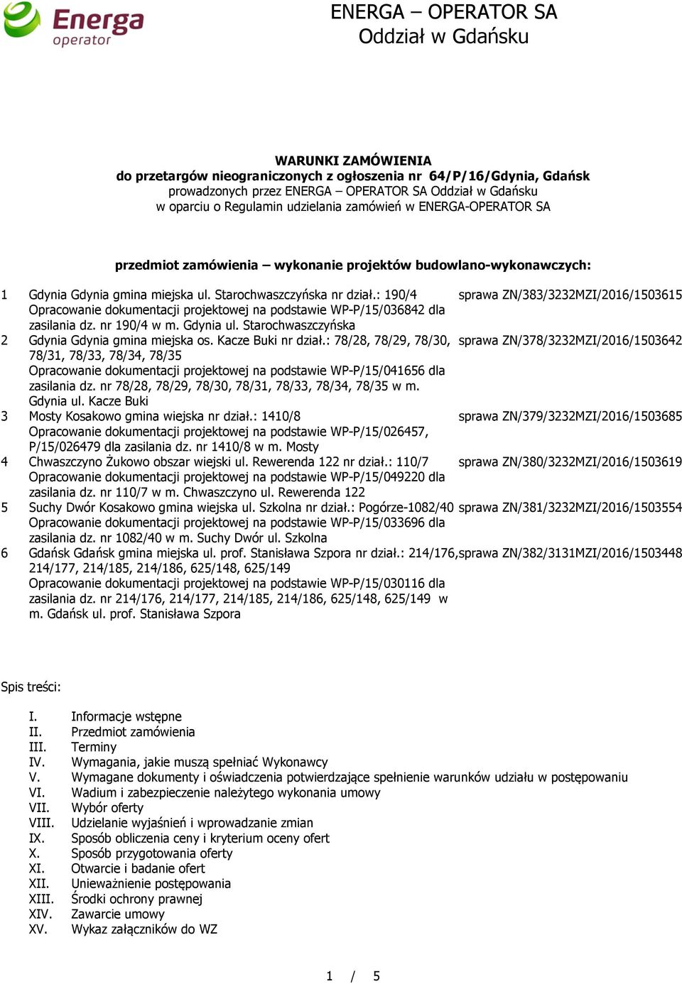 : 190/4 sprawa ZN/383/3232MZI/2016/1503615 Opracowanie dokumentacji projektowej na podstawie WP-P/15/036842 dla zasilania dz. nr 190/4 w m. Gdynia ul.