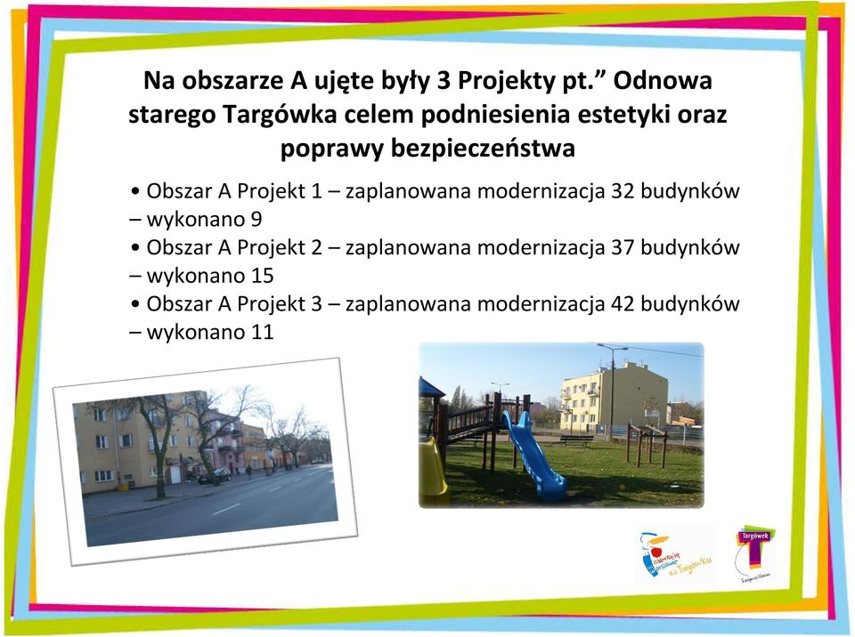 Obszar A Projekt 1 zaplanowana modernizacja 32 budynków wykonano 9 Obszar A