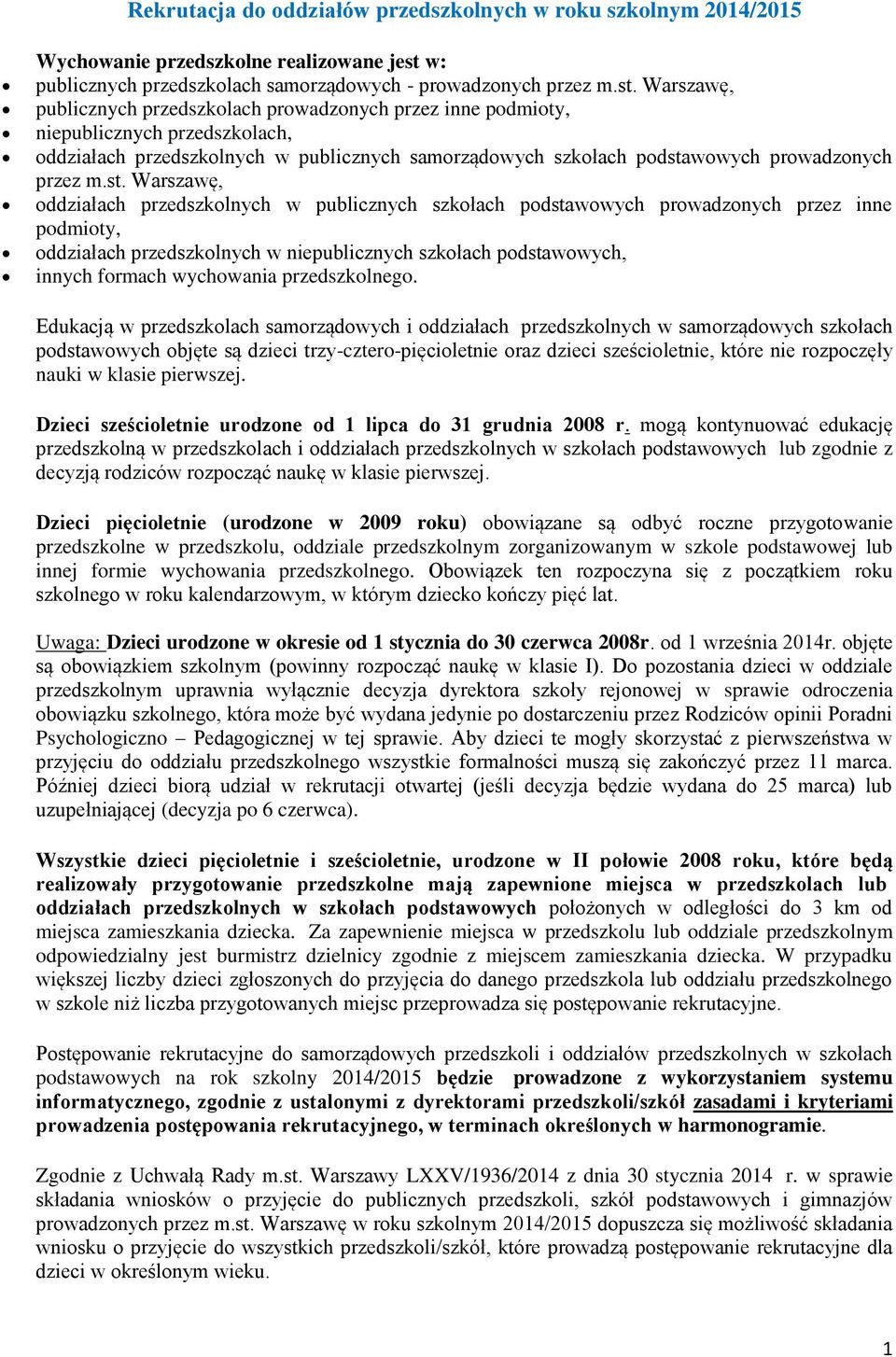 Warszawę, publicznych przedszkolach prowadzonych przez inne podmioty, niepublicznych przedszkolach, oddziałach przedszkolnych w publicznych samorządowych szkołach podsta