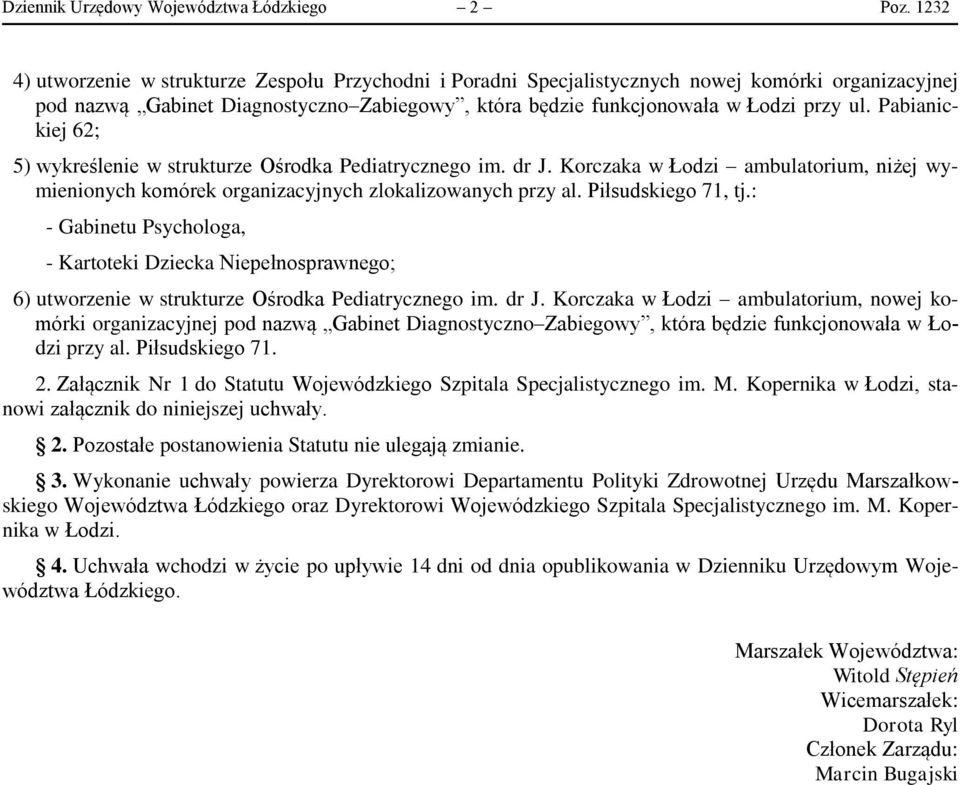 Pabianickiej 62; 5) wykreślenie w strukturze Ośrodka Pediatrycznego im. dr J. Korczaka w Łodzi ambulatorium, niżej wymienionych komórek organizacyjnych zlokalizowanych przy al. Piłsudskiego 71, tj.