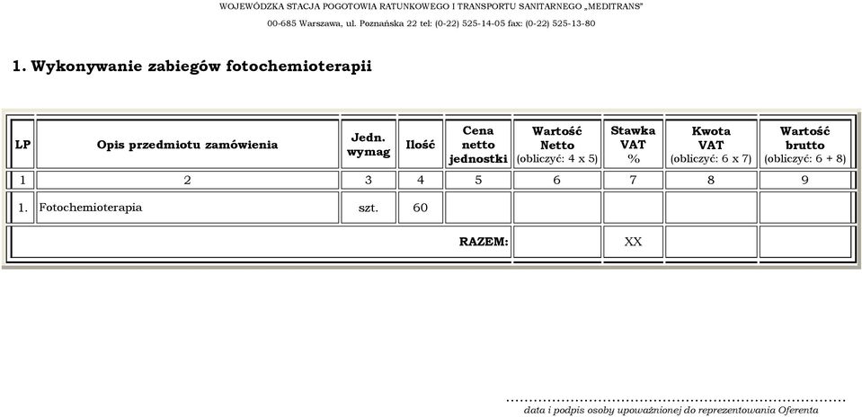 VAT (obliczyć: 6 x 7) Wartość brutto (obliczyć: 6 + 8) 1 2 3 4 5 6 7 8 9 1.