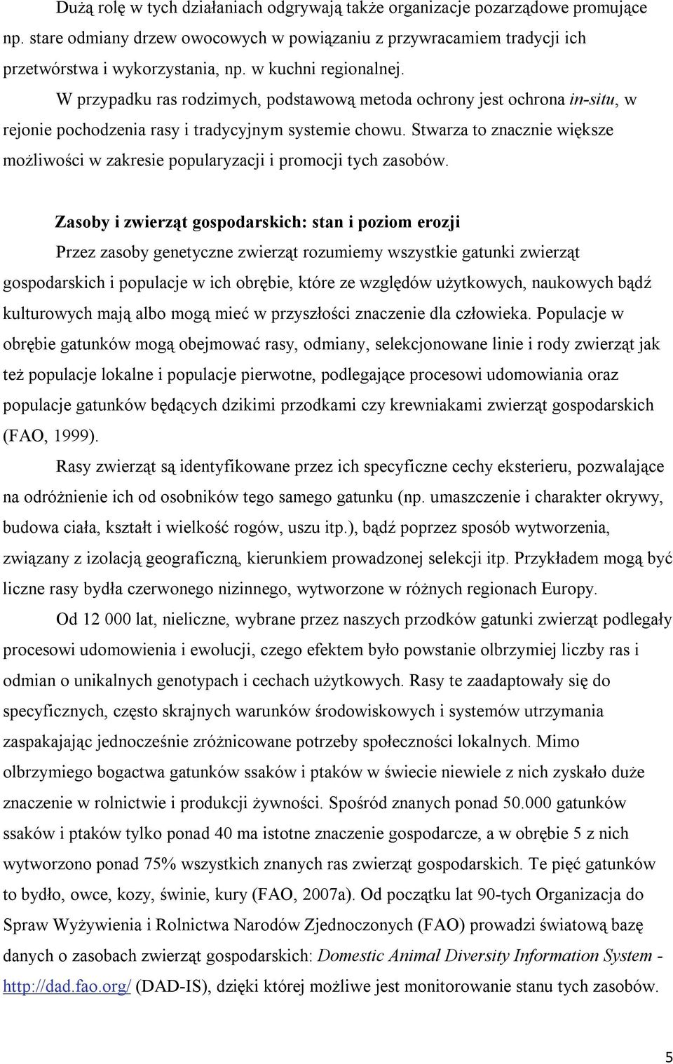Stwarza to znacznie większe możliwości w zakresie popularyzacji i promocji tych zasobów.